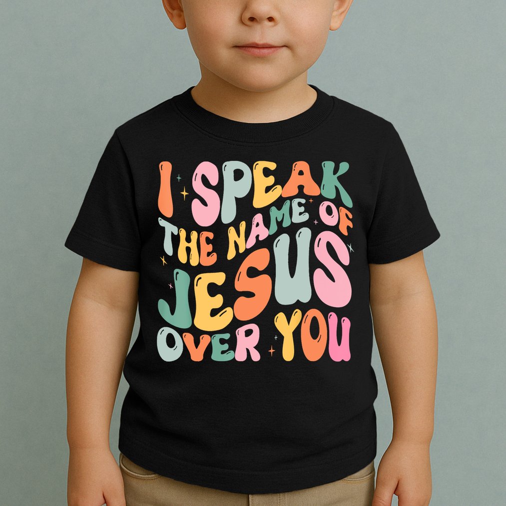 I Speak The Name Of Jesus Over You Toddler T-Shirt