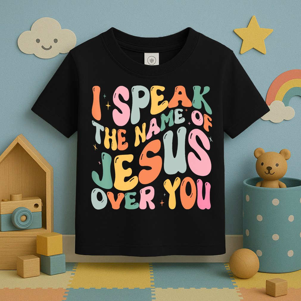 I Speak The Name Of Jesus Over You Toddler T-Shirt