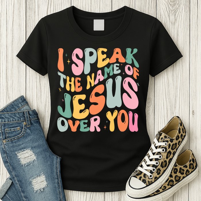 I Speak The Name Of Jesus Over You Womens T-Shirt