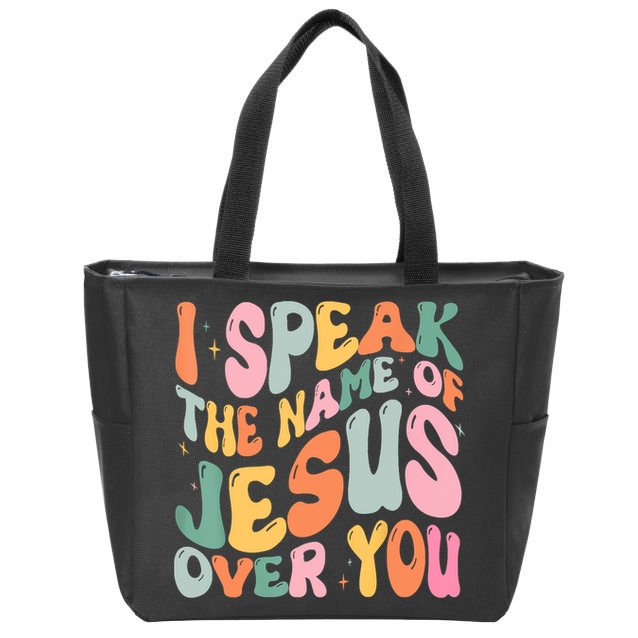 I Speak The Name Of Jesus Over You Zip Tote Bag