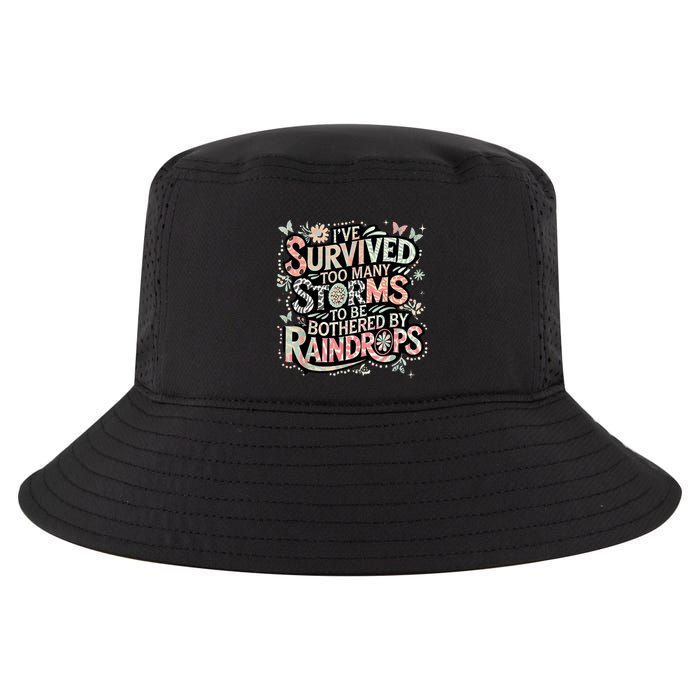 IVe Survived Too Many Storms To Be Bothered By Raindrops Cool Comfort Performance Bucket Hat