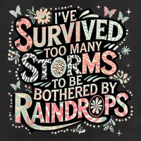 IVe Survived Too Many Storms To Be Bothered By Raindrops Cool Comfort Performance Bucket Hat