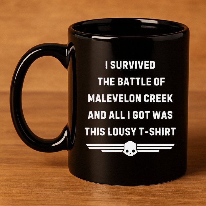 I Survived The Battle Of Malevelon Creek And All I Got Was This Lousy 11oz C Handle Ceramic Mug