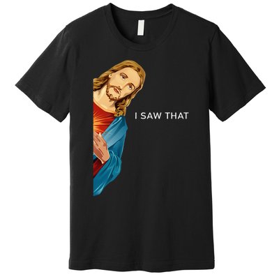 I Saw That Funny Jesus Christian Premium T-Shirt