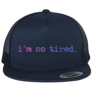 Im So Tired Gift Flat Bill Trucker Hat