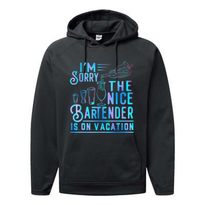 IM Sorry The Nice Bartender Is On Vacation Funny Performance Fleece Hoodie