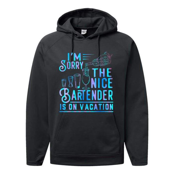 IM Sorry The Nice Bartender Is On Vacation Funny Performance Fleece Hoodie