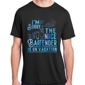 IM Sorry The Nice Bartender Is On Vacation Funny Adult ChromaSoft Performance T-Shirt