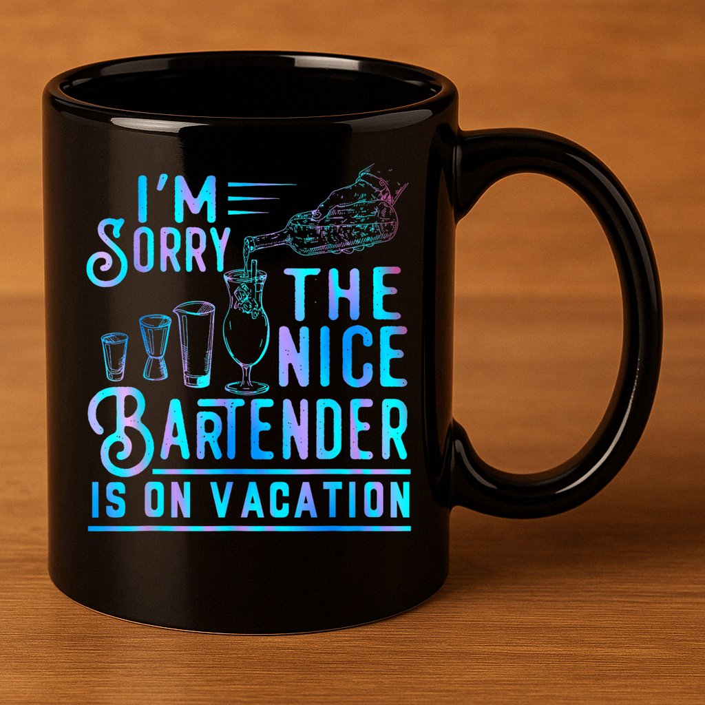 IM Sorry The Nice Bartender Is On Vacation Funny 11oz C Handle Ceramic Mug