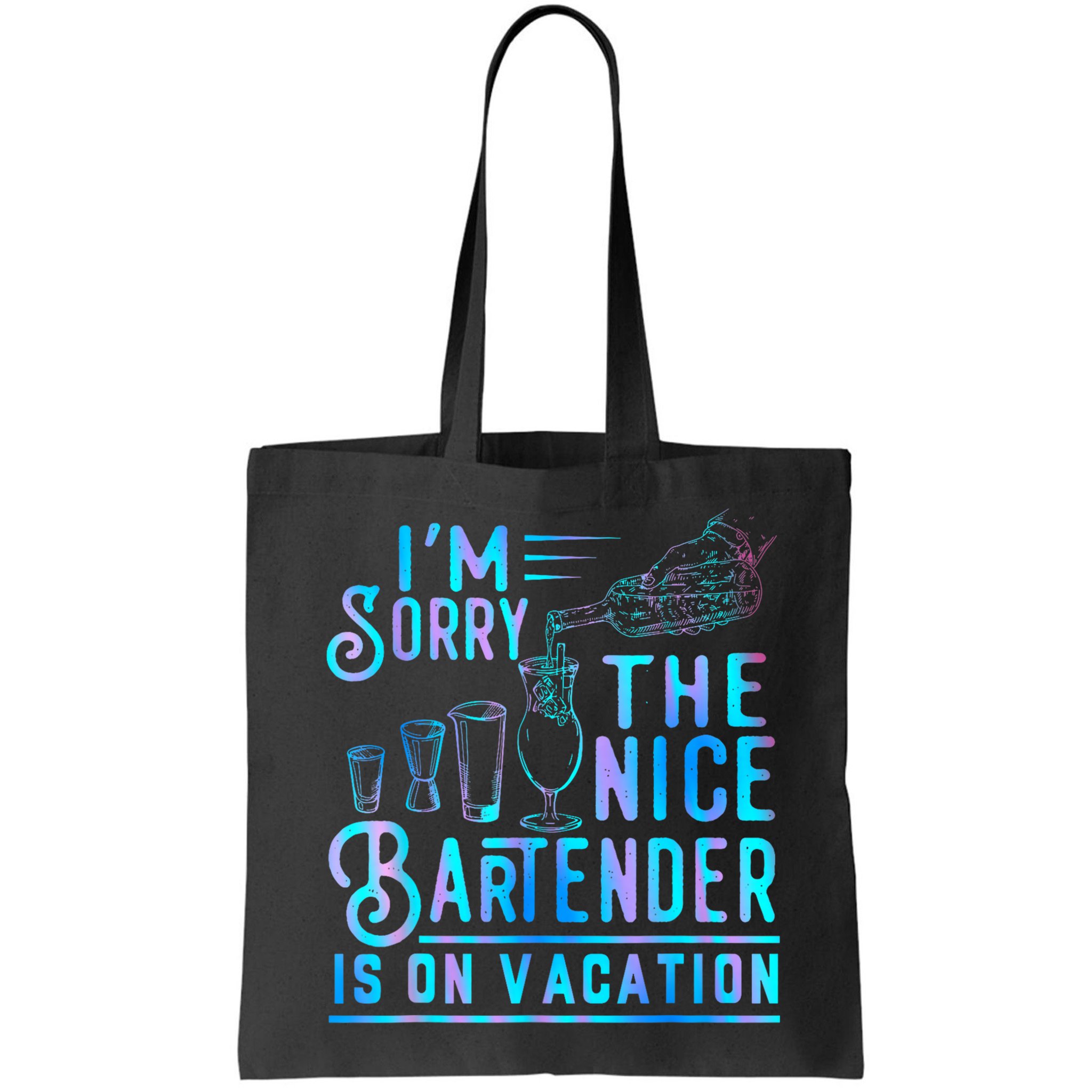 IM Sorry The Nice Bartender Is On Vacation Funny Bag