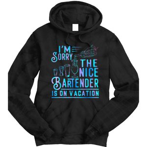 IM Sorry The Nice Bartender Is On Vacation Funny Tie Dye Hoodie