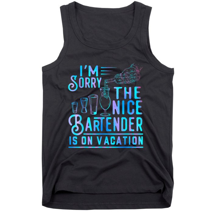 IM Sorry The Nice Bartender Is On Vacation Funny Tank Top