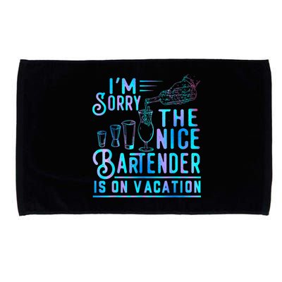 IM Sorry The Nice Bartender Is On Vacation Funny Microfiber Hand Towel