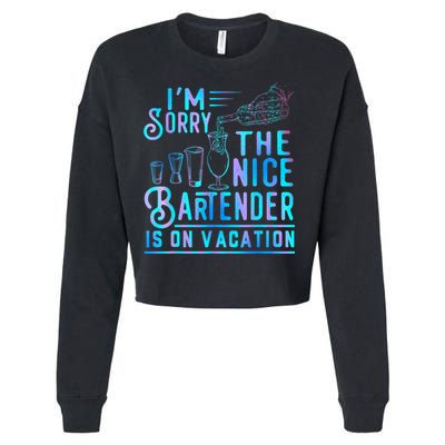 IM Sorry The Nice Bartender Is On Vacation Funny Cropped Pullover Crew