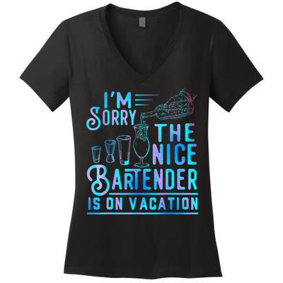 IM Sorry The Nice Bartender Is On Vacation Funny Women's V-Neck T-Shirt