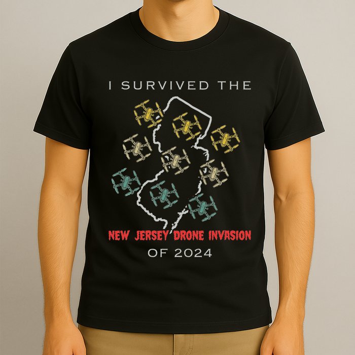 I Survived The New Jersey Drone Invasion Of 2024 T-Shirt
