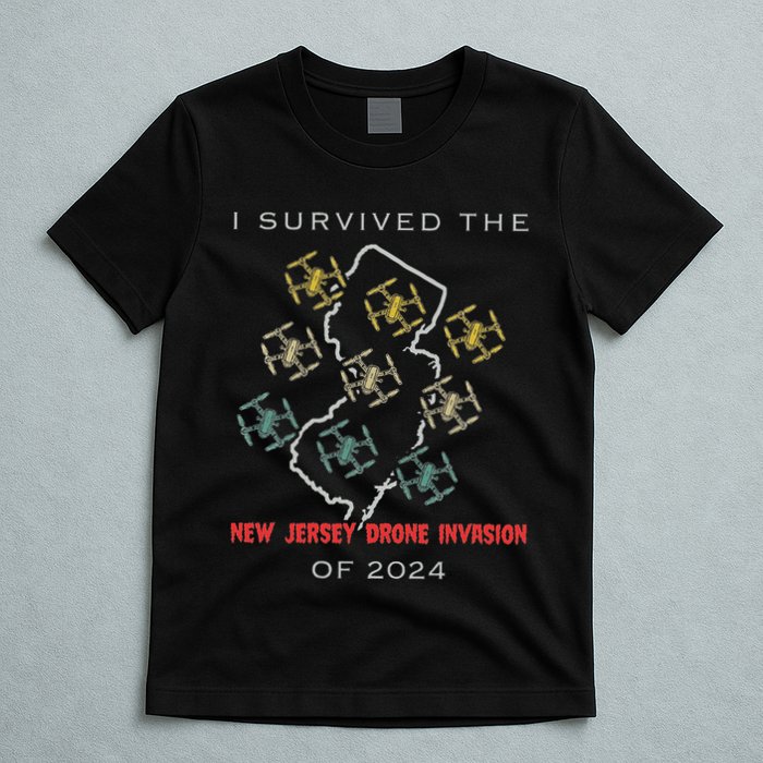 I Survived The New Jersey Drone Invasion Of 2024 T-Shirt