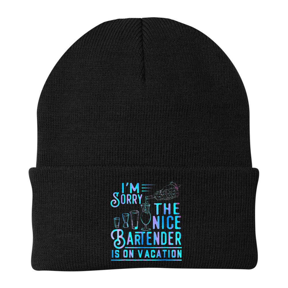 IM Sorry The Nice Bartender Is On Vacation Beanie