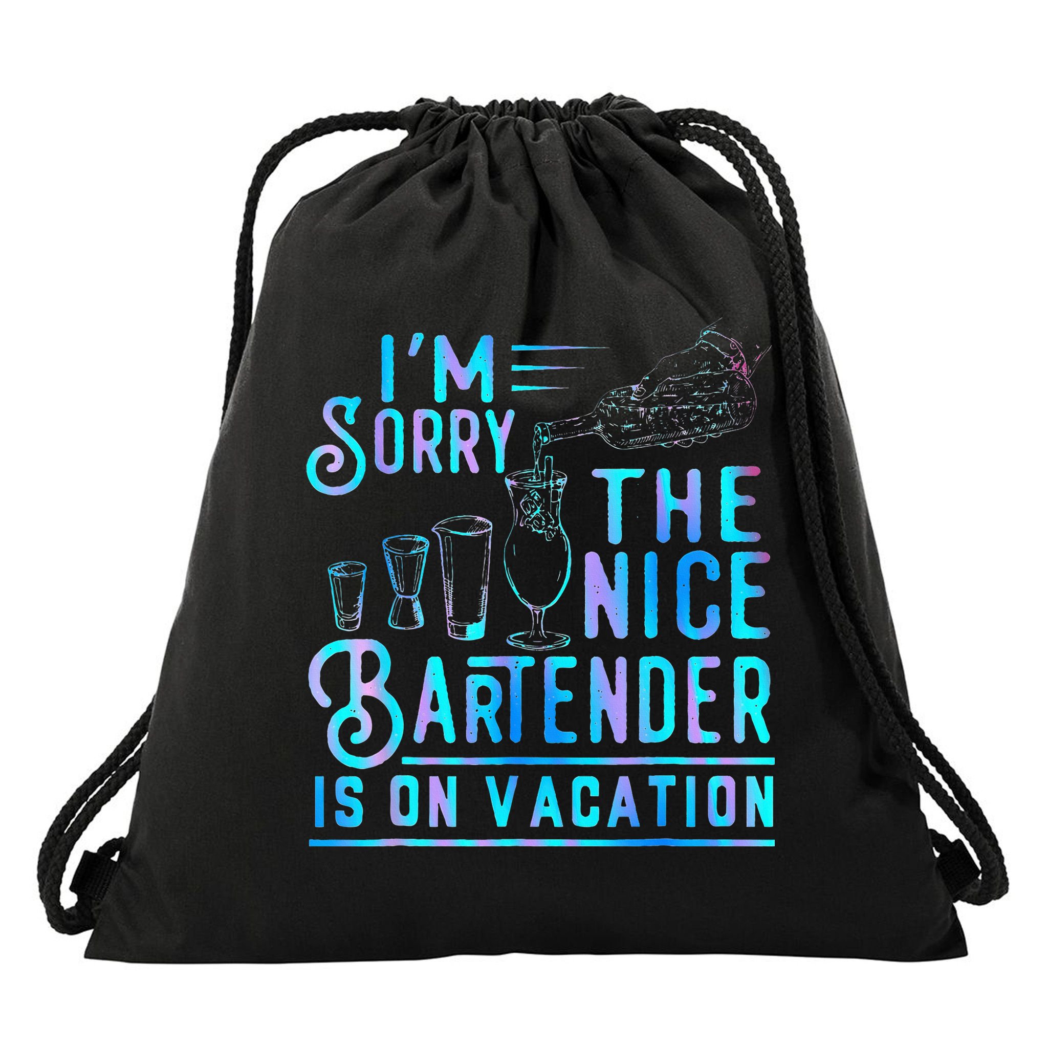 IM Sorry The Nice Bartender Is On Vacation Drawstring Bag