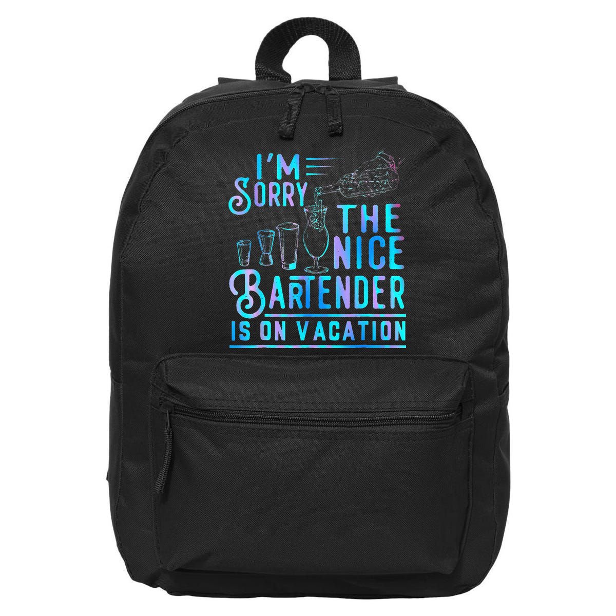 IM Sorry The Nice Bartender Is On Vacation 16 in Basic Backpack