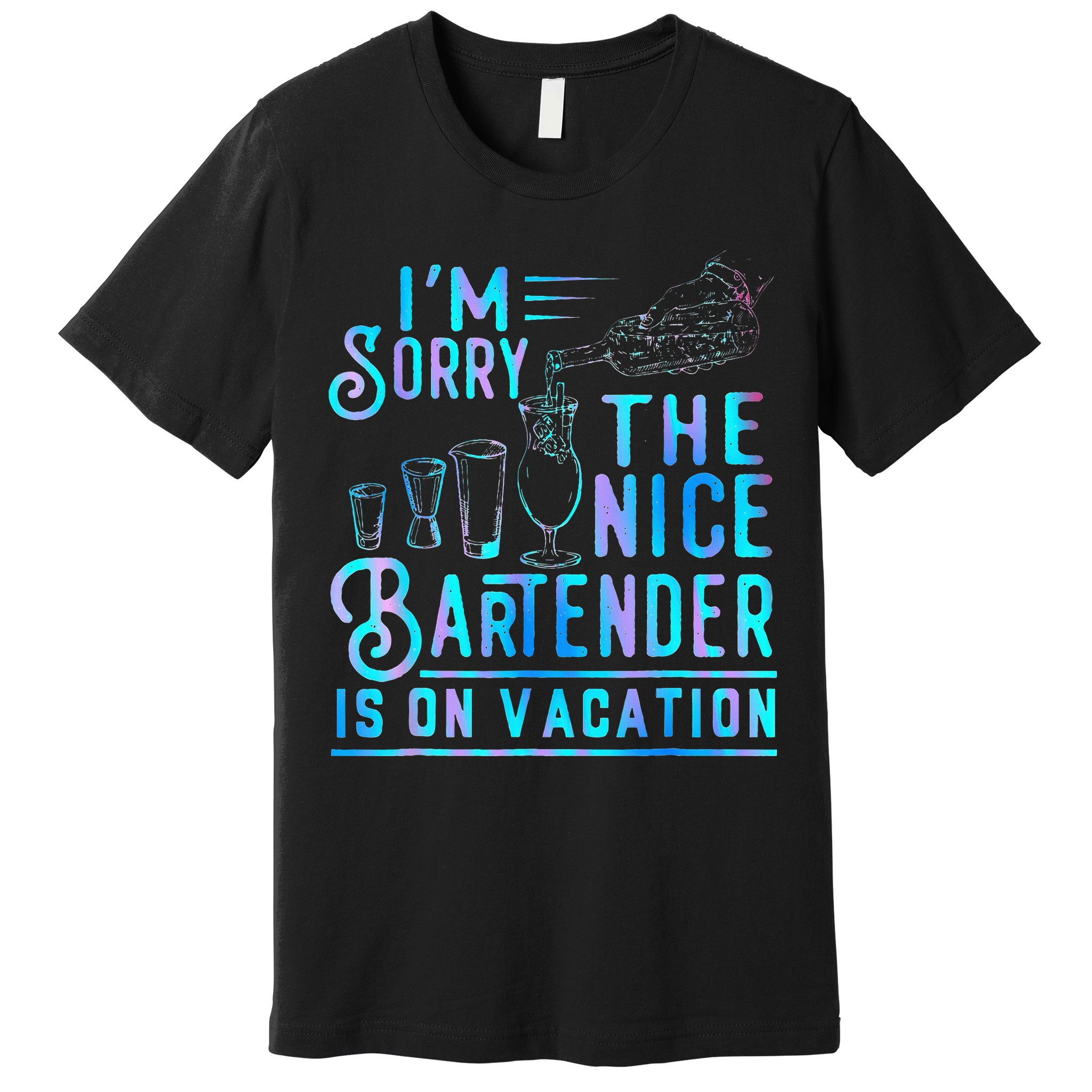 IM Sorry The Nice Bartender Is On Vacation Premium T-Shirt