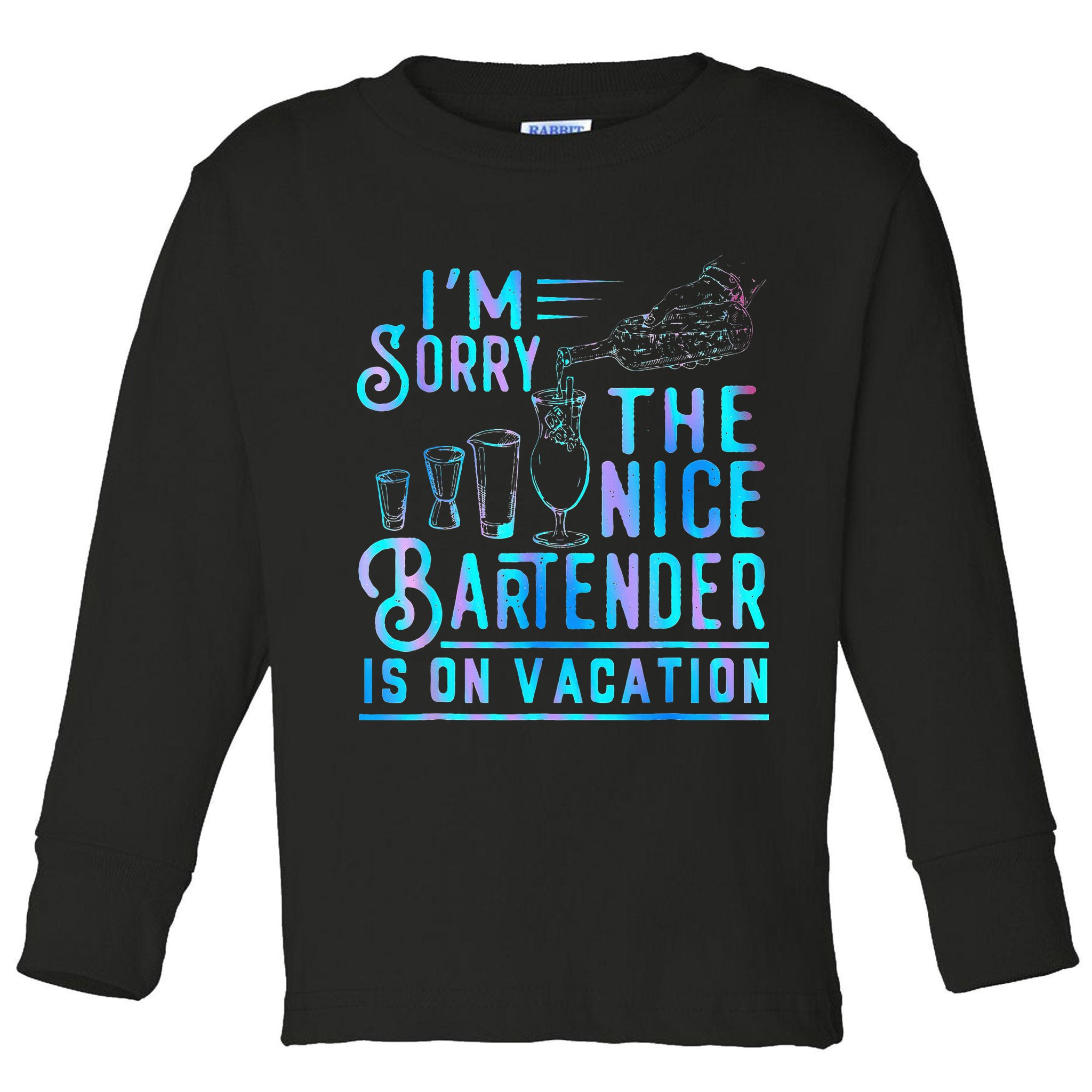 IM Sorry The Nice Bartender Is On Vacation Toddler Long Sleeve Shirt