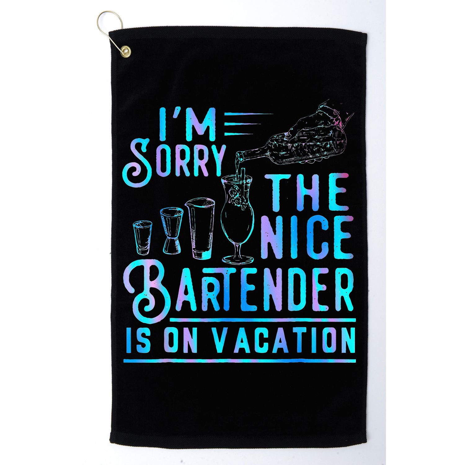 IM Sorry The Nice Bartender Is On Vacation Golf Towel