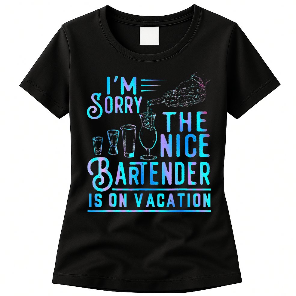 IM Sorry The Nice Bartender Is On Vacation Womens T-Shirt