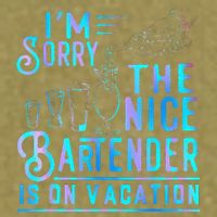 IM Sorry The Nice Bartender Is On Vacation Garment-Dyed Women's Muscle Tee