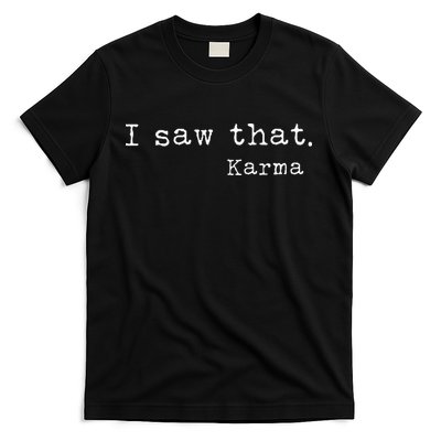 I Saw That Karma T-Shirt