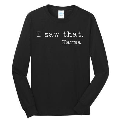 I Saw That Karma Tall Long Sleeve T-Shirt