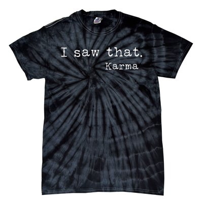 I Saw That Karma Tie-Dye T-Shirt