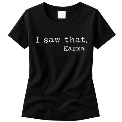 I Saw That Karma Womens T-Shirt