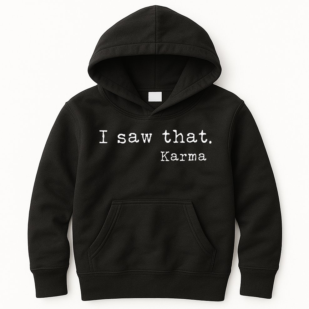 I Saw That Karma Kids Hoodie