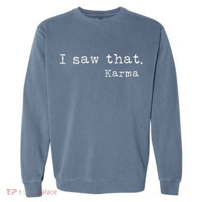 I Saw That Karma Garment-Dyed Sweatshirt