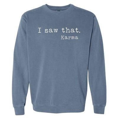 I Saw That Karma Garment-Dyed Sweatshirt