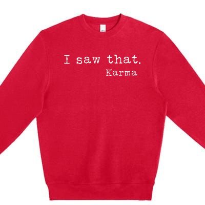 I Saw That Karma Premium Crewneck Sweatshirt