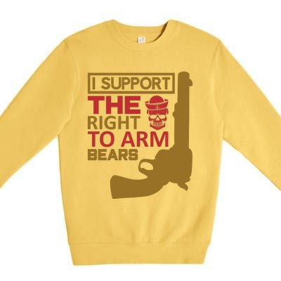 I Support The Right To Arm Bears Premium Crewneck Sweatshirt