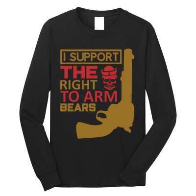 I Support The Right To Arm Bears Long Sleeve Shirt