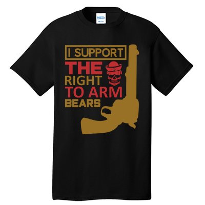 I Support The Right To Arm Bears Tall T-Shirt