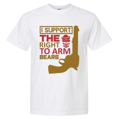 I Support The Right To Arm Bears Garment-Dyed Heavyweight T-Shirt