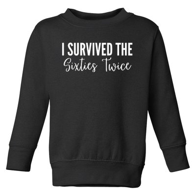 I Survived The Sixties Twice Toddler Sweatshirt