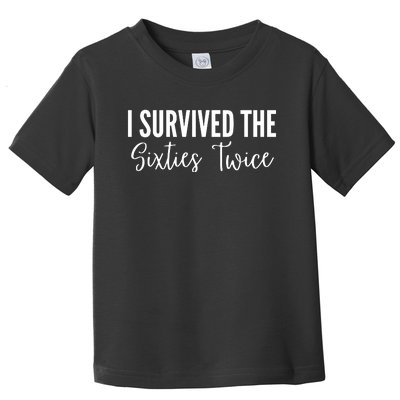 I Survived The Sixties Twice Toddler T-Shirt