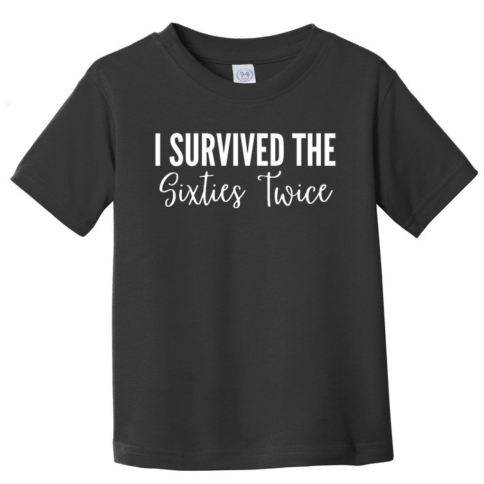 I Survived The Sixties Twice Toddler T-Shirt