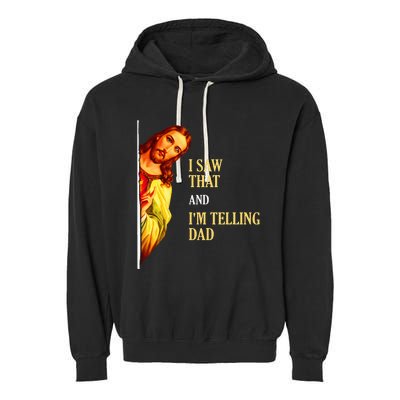 I Saw That IM Telling Dad Funny Religious Christian Jesus Garment-Dyed Fleece Hoodie