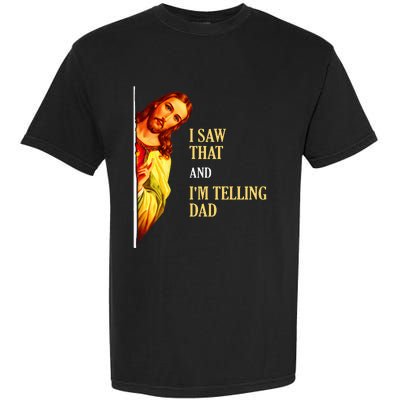 I Saw That IM Telling Dad Funny Religious Christian Jesus Garment-Dyed Heavyweight T-Shirt