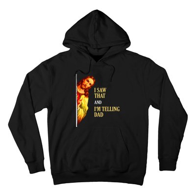 I Saw That IM Telling Dad Funny Religious Christian Jesus Hoodie