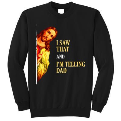 I Saw That IM Telling Dad Funny Religious Christian Jesus Sweatshirt