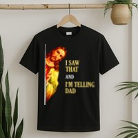 I Saw That IM Telling Dad Funny Religious Christian Jesus T-Shirt