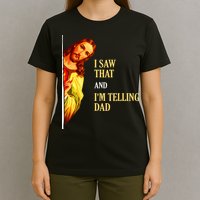 I Saw That IM Telling Dad Funny Religious Christian Jesus T-Shirt